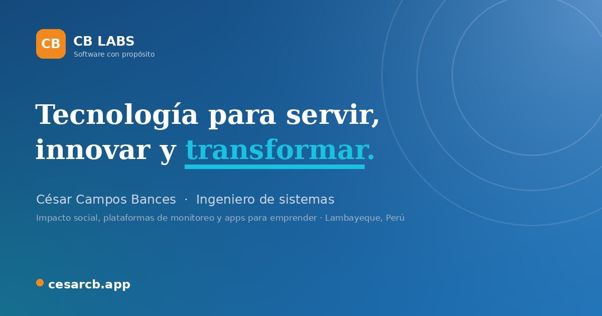 César Campos Bances · CB LABS — Software con impacto social
